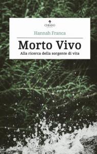 Morto vivo. Alla ricerca della sorgente di vita