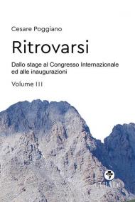 Ritrovarsi. Dallo stage al Congresso Internazionale ed alle inaugurazioni. Vol. 3