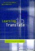 Learning to translate. Corso di traduzione pratica. Per le Scuole superiori