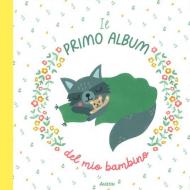 Il primo album del mio bambino. Ediz. a colori