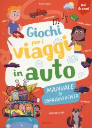 Giochi per i viaggi in auto. Manuale di sopravvivenza. Ediz. a spirale