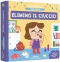 Elimino il ciuccio. I libri animati. Oggi imparo. Ediz. a colori