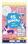 45 giochi... unicorni. Ediz. a spirale. Con pennarello cancellabile