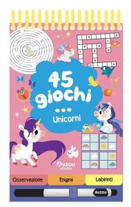 45 giochi... unicorni. Ediz. a spirale. Con pennarello cancellabile
