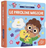 Le paroline magiche. Ediz. a colori