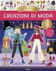 Creazioni di moda. I miei 500 adesivi creativi. Ediz. a colori