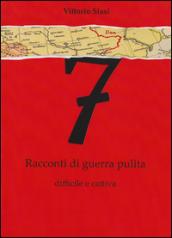 7 Racconti di guerra pulita, difficile e cattiva