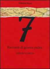 7 Racconti di guerra pulita, difficile e cattiva