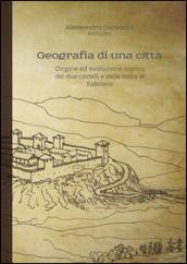 Geografia di una città. Origine ed evoluzione storica dei due castelli e delle mura di Fabriano