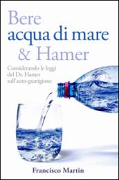 Bere acqua di mare e Hamer. Considerando le leggi del dr. Hamer sull'autoguarigione