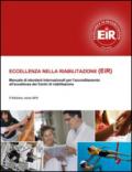 Eccellenza nella riabilitazione (EiR). Manuale di standard internazionali per l'accreditamento all'eccellenza dei centri di riabilitazione