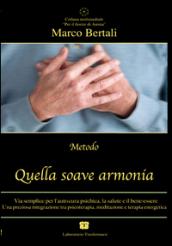 Quella soave armonia. Via semplice per l'autocura psichica, la salute e il bene-essere. Con CD Audio