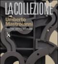 La Fondazione Umberto Mastroianni. La collezione Umberto Mastroianni. Ediz. illustrata