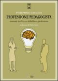 Professione pedagogista. Manuale per l'avvio della libera professione