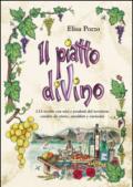 Il piatto diVino. 133 ricette con vini e prodotti del territorio condite da storie, aneddoti e curiosità
