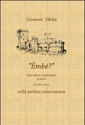 Embè. Chiacchiere e monologhi in versi. Storielle e poesie nella parlata conversanese