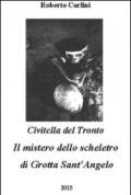 Civitella del Tronto. Il mistero dello scheletro di Grotta Sant'Angelo