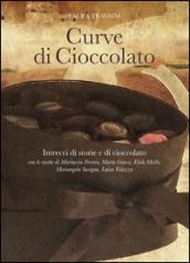 Curve di cioccolato. Intrecci di storie e di cioccolato