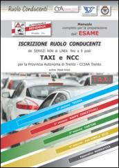 Manuale esame ruolo conducenti taxi Ncc Trento. Manuale completo con fax simile quiz per la preparazione dell'esame di iscrizione al ruolo conducenti CCIAA Trento