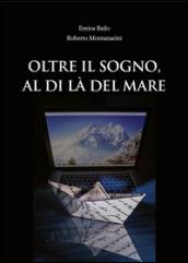 Oltre il sogno, al di là del mare