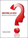 Sentire le voci. Manuale di affrontamento. Ediz. multilingue