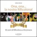 Ona, ona... la nostra Rificolona. 50 anni di Rificolona a Dicomano. Albo d'oro