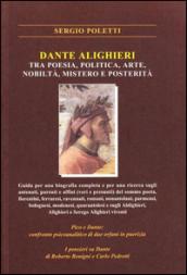 Dante Alighieri tra poesia, politica, arte, nobiltà, mistero e posterità