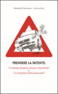 Prendere la patente. «Il metodo semplice veloce e divertente» e «lo stupidario dell'autoscuola»