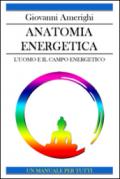 Anatomia energetica. L'uomo e il campo energetico