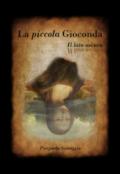 La piccola Gioconda. Il lato oscuro. Ediz. illustrata