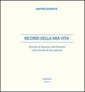 Ricordi della mia vita. Vicende di Savona e del ponente sullo sfondo di due epoche