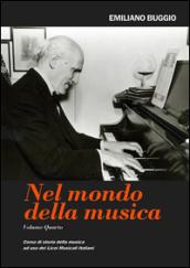 Nel mondo della musica. Corso di storia della musica. Per i Licei vol.4