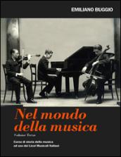 Nel mondo della musica. Corso di storia della musica. Per i Licei vol.3