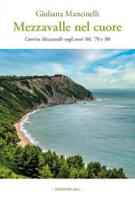 Mezzavalle nel cuore. Com'era Mezzavalle negli anni '60, '70 e '80