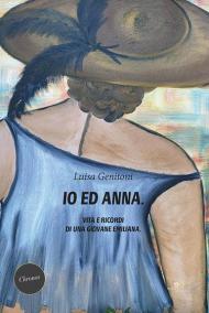 Io ed Anna. Vita e ricordi di una giovane emiliana