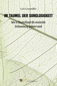 Im Taumel der Sorglosigkeit. Wie in Deutschland die versteckte Verbrennung gefeiert wird