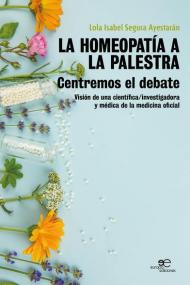 La homeopatia a la palestra. Centremos el debate. Visión de una científica/investigadora y médica de la medicina oficial