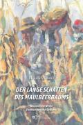 Der lange Schatten des Maulbeerbaums Gesammelte Werke Erzählungen und Gedichte