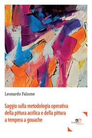 Saggio sulla metodologia operativa della pittura acrilica e della pittura a tempera a gouache