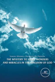 The mystery to signs, wonders and miracles in the Kingdom of God