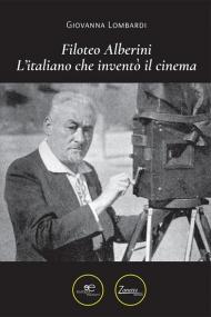 Filoteo Alberini. L'italiano che inventò il cinema