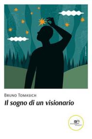 Il sogno di un visionario