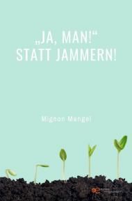 «Ja, man!» statt Jammern!