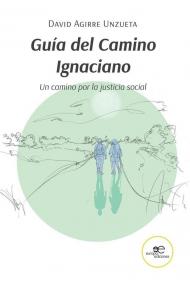 Guía del Camino Ignaciano Un camino por la justicia social