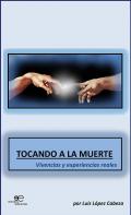 Tocando a la muerte. Vivencias y experiencias reales