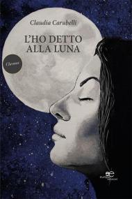 L'ho detto alla luna