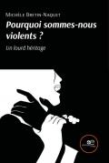 Pourquoi sommes-nous violents? Un lourd héritage