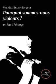 Pourquoi sommes-nous violents? Un lourd héritage