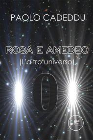 Rosa e Amedeo (L'altro universo)
