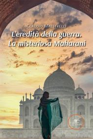 L' eredità della guerra. La misteriosa Maharani